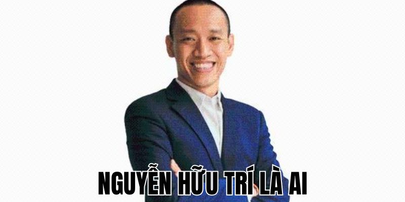 Nguyễn Hữu Trí Là Ai