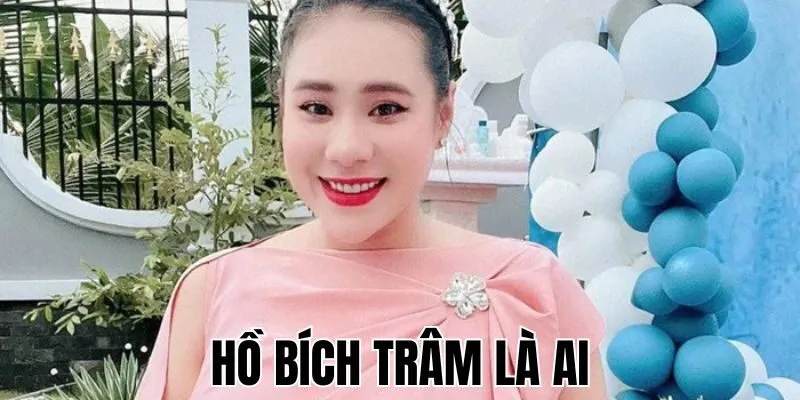Hồ Bích Trâm Là Ai