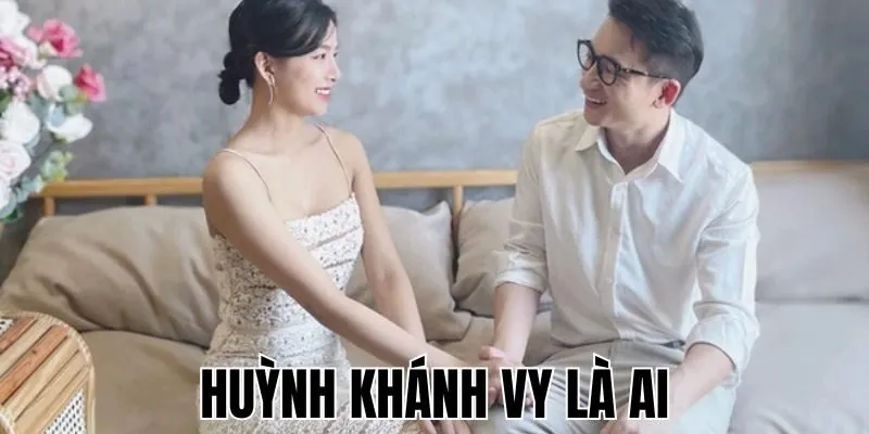 Huỳnh Khánh Vy Là Ai